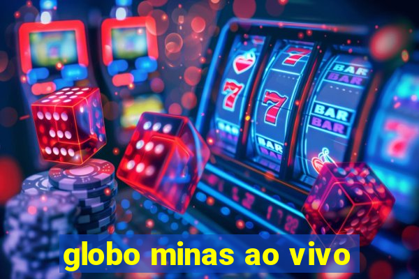 globo minas ao vivo